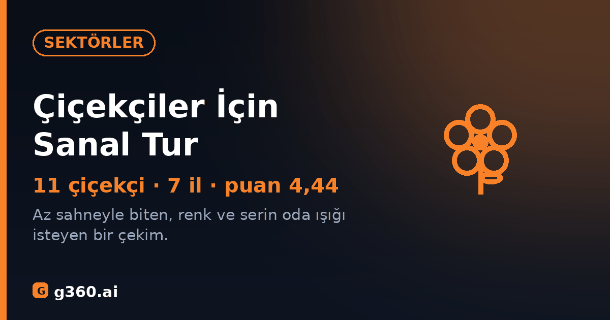 Cicekciler icin sanal tur rehberi kapagi - 11 cicekci, 7 il