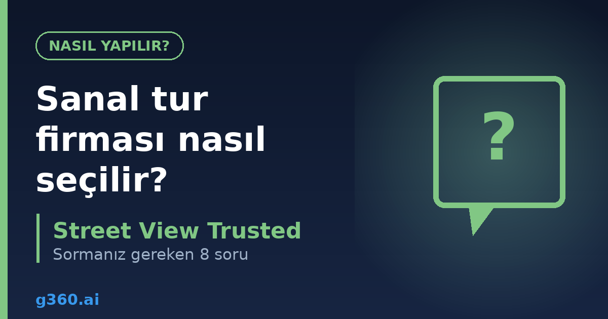 Sanal tur firmasi nasil secilir rehberi kapagi - sormaniz gereken 8 soru